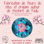 fabrication de fleurs de lotus et origami autour de l'histoire de Fadu le 23 avril